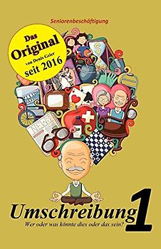 Umschreibung: Wer oder was könnte dies oder das sein? (Seniorenbeschäftigung, Band 1)