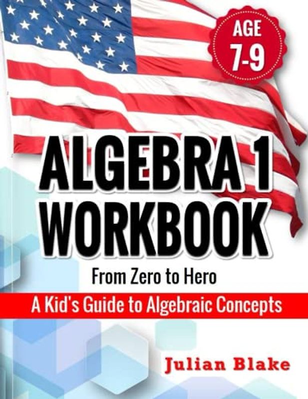Algebra 1 Workbook: From Zero to Hero | A Kid's Guide to Algebraic Concepts