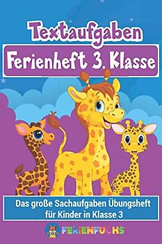 Textaufgaben Ferienheft 3. Klasse: Das große Sachaufgaben Übungsheft für Kinder in Klasse 3