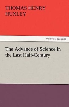 The Advance of Science in the Last Half-Century