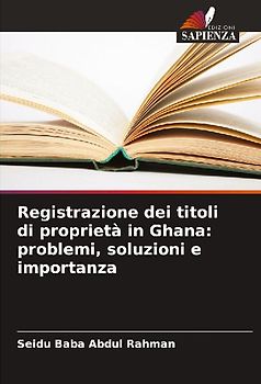 Registrazione dei titoli di proprietà in Ghana: problemi, soluzioni e importanza