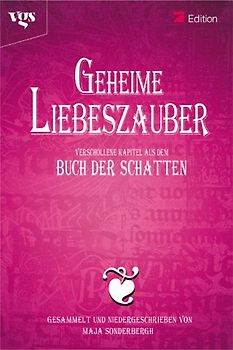 Geheime Liebeszauber. Verschollene Kapitel aus dem Buch der Schatten
