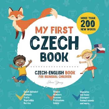 My First Czech Book. Czech-English Book for Bilingual Children: Czech-English children's book with illustrations for kids. A great educational tool to ... Books for Bilingual Children, Band 1)