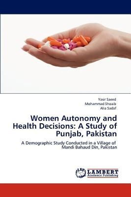 Women Autonomy and Health Decisions: A Study of Punjab, Pakistan