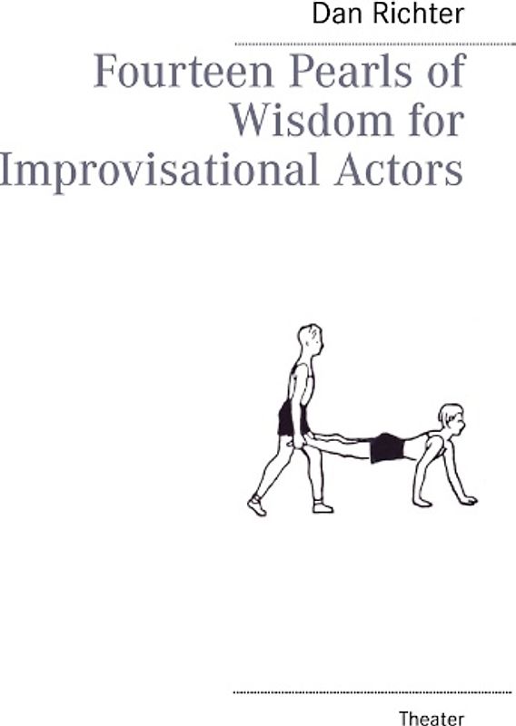 Fourteen Pearls of Wisdom for Improvisational Actors