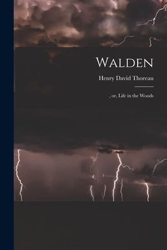 Walden: , or, Life in the Woods