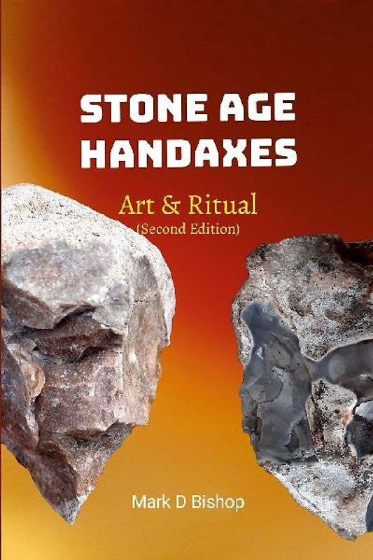 Stone Age Handaxes, Art & Ritual (Second Edition)