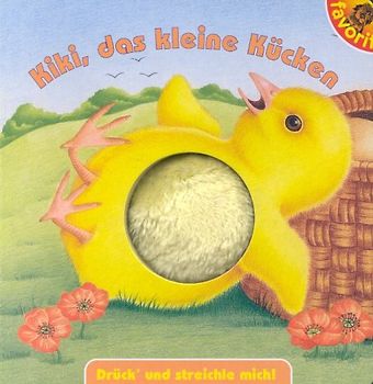 Kiki, das kleine Kücken. Drück und steichle mich!