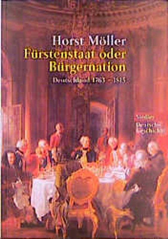 Deutsche Geschichte. Fürstenstaat und Bürgernation
