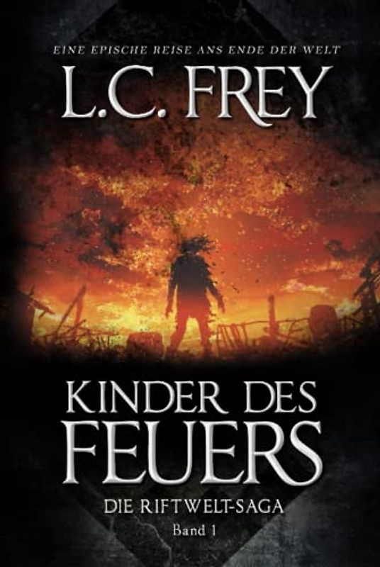 Kinder des Feuers: Ein episches Endzeit-Abenteuer (Die Riftwelt-Saga, Band 1)