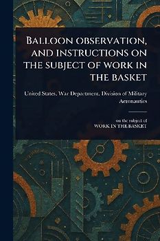 Balloon Observation, and Instructions on the Subject of Work in the Basket