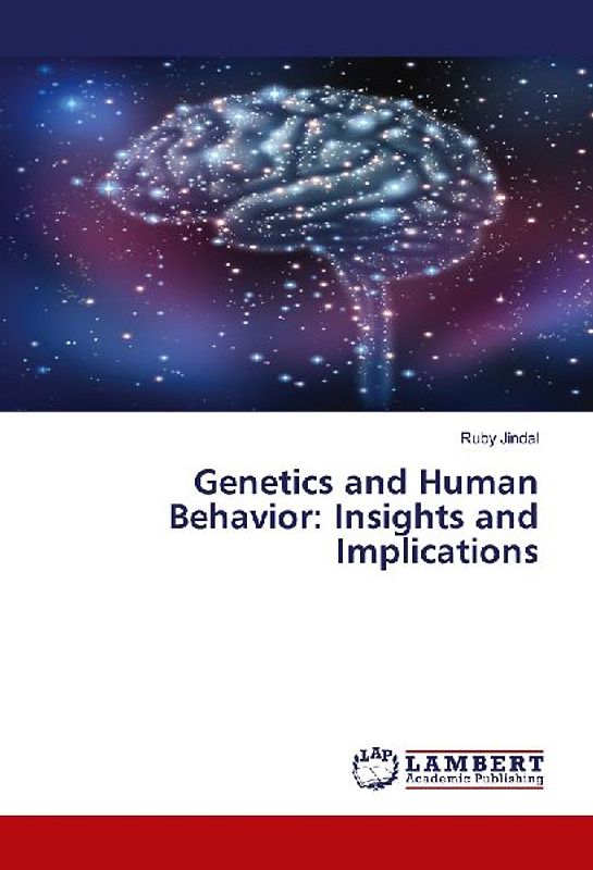 Genetics and Human Behavior: Insights and Implications