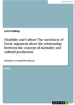 Disability and Culture: The usefulness of Davis' argument about the relationship between the concept of normalcy and cultural production