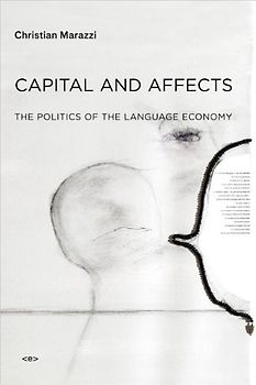 Capital and Affects: The Politics of the Language Economy (Semiotext(e) / Foreign Agents)
