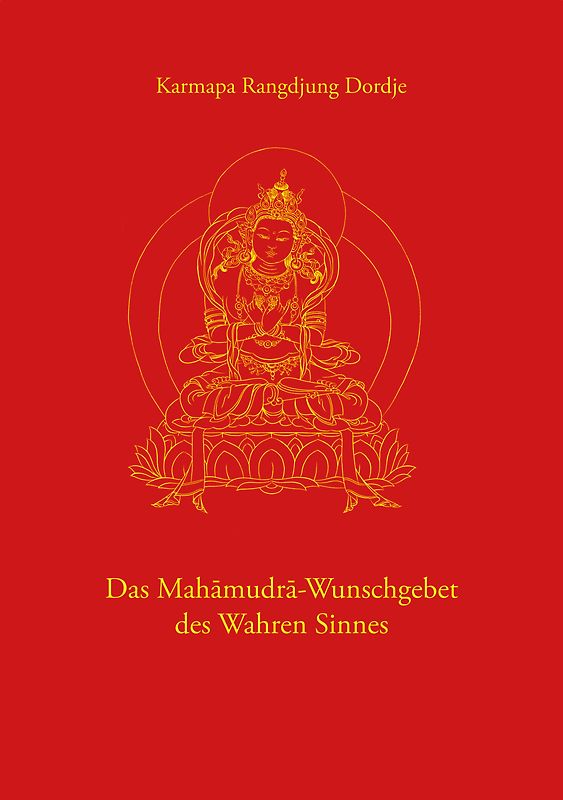 Das Mahamudra-Wunschgebet des Wahren Sinnes