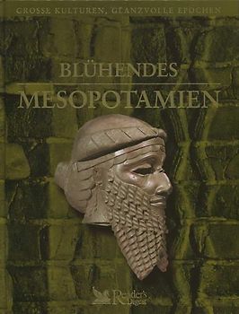 Blühendes Mesopotamien (Grosse Kulturen, Glanzvolle Epochen) - Autorenkollektiv
