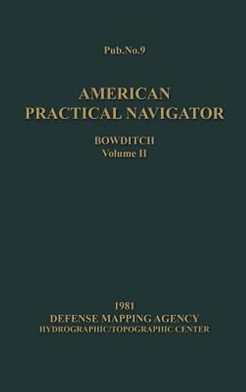 American Practical Navigator BOWDITCH 1981 Edition Vol2