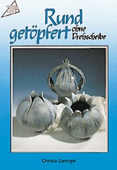Rund getöpfert ohne Drehscheibe