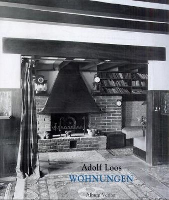 Adolf Loos: Wohnungseinrichtungen. Eine Dokumentation in zeitgenössischen Photographien aus dem Archiv des Architekten