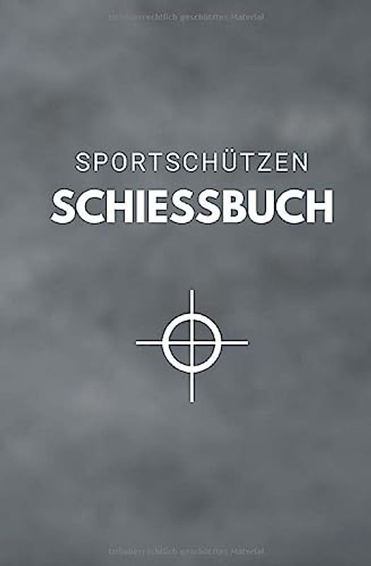 Sportschützen Schiessbuch: Tagebuch für Sportschützen und Behörden als Nachweis der Trainingsaktivitäten gegenüber Waffenbehörde und Verband