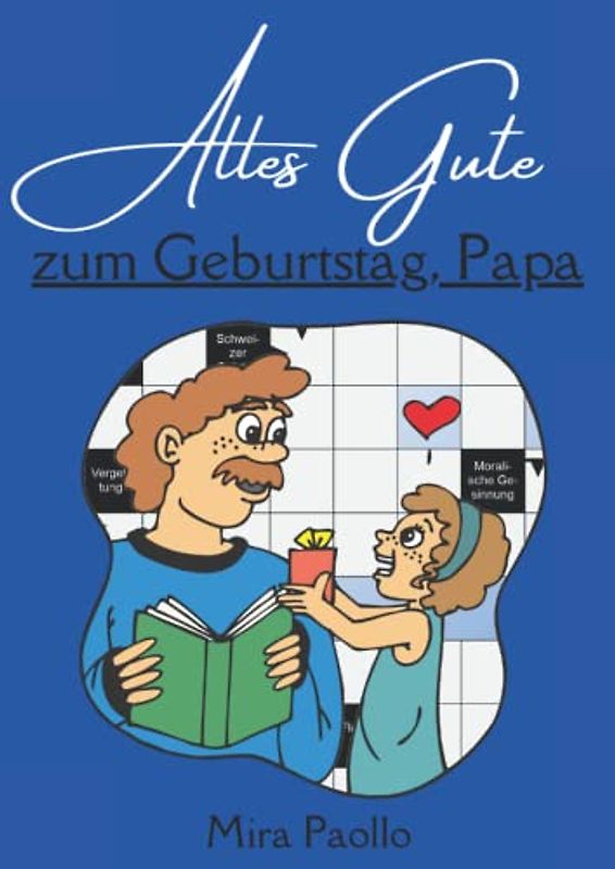 Alles Gute zum Geburtstag, Papa: Kreuzworträtsel für Erwachsene, Senioren und wahre Rätsel-Meister | Große Schrift und exotische Fragen für Tüftler | Ideales Geschenk für den besten Papa der Welt
