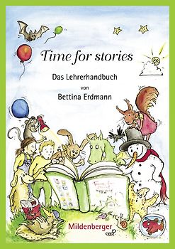Time for stories. Pfiffige Bild-Text-Hefte für Klasse 3 bis 6 / Time for stories – Das Lehrerhandbuch