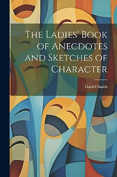 The Ladies' Book of Anecdotes and Sketches of Character