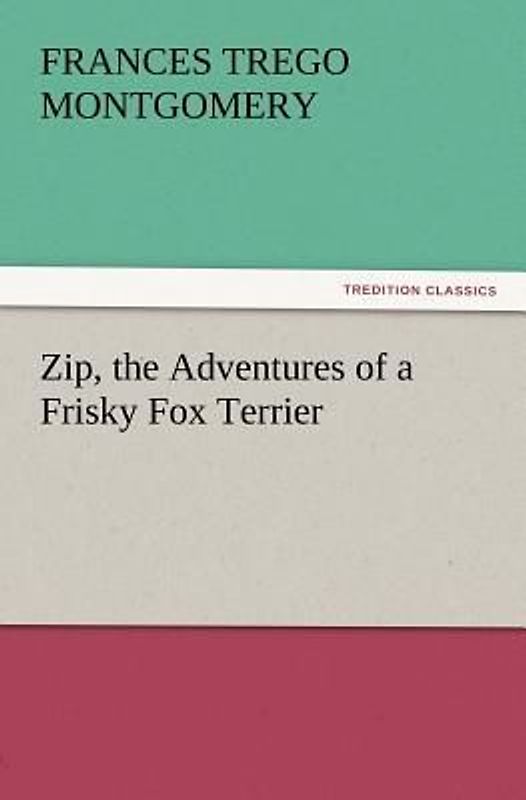 Zip, the Adventures of a Frisky Fox Terrier