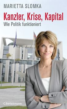 Kanzler, Krise, Kapital. Wie Politik funktioniert