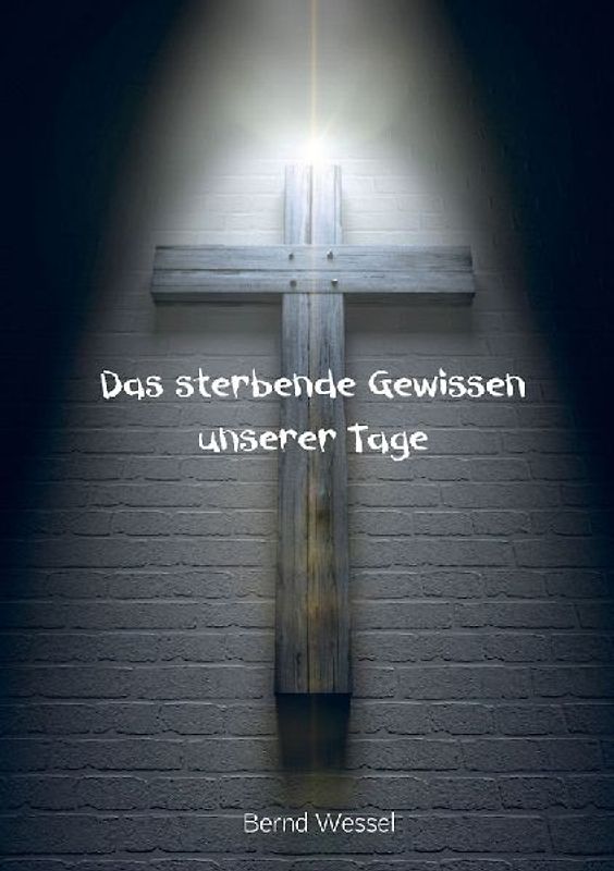 Das sterbende Gewissen unserer Tage