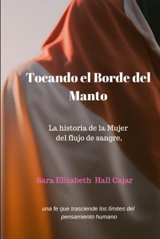 Tocando el Borde del Manto: La historia de la Mujer del flujo de sangre.