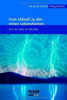 Die große Chronik der Weltgeschichte / Vom Urknall zu den ersten Lebensformen