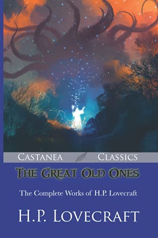 The Great Old Ones: The Complete Works of H.P. Lovecraft