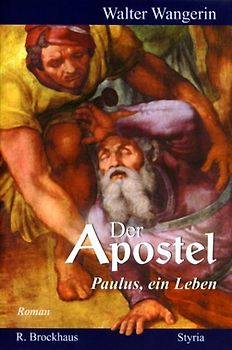 Der Apostel. Paulus, ein Leben. Roman