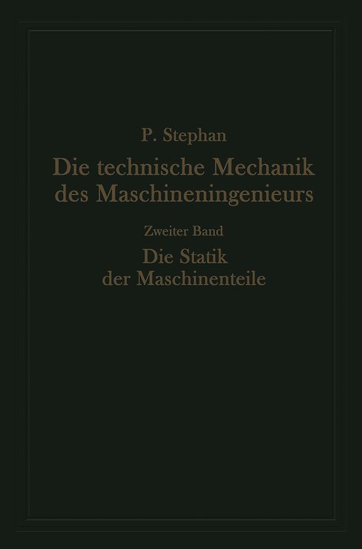 Die technische Mechanik des Maschineningenieurs mit besonderer Berücksichtigung der Anwendungen