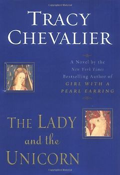 The Lady and the Unicorn (Chevalier, Tracy) - Chevalier, Tracy