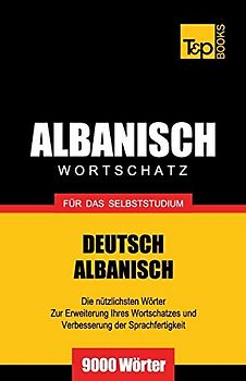 Wortschatz Deutsch-Albanisch für das Selbststudium - 9000 Wörter (German Collection, Band 21)