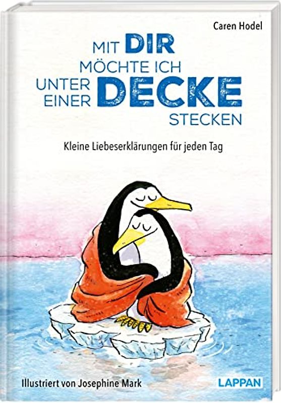 Mit dir möchte ich unter einer Decke stecken – Kleine Liebeserklärungen für jeden Tag