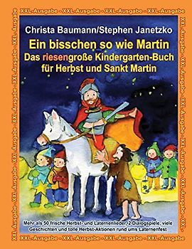 Ein bisschen so wie Martin - Das riesengroße Kindergarten-Buch für Herbst und Sankt Martin: XXL-Ausgabe - Mehr als 50 frische Herbst- und ... tolle Herbst-Aktionen rund ums Laternenfest