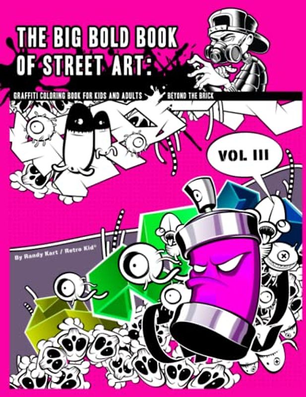 The Big Bold Book of Street Art: Graffiti Coloring for Kids and Adults: Beyond The Brick Vol. III