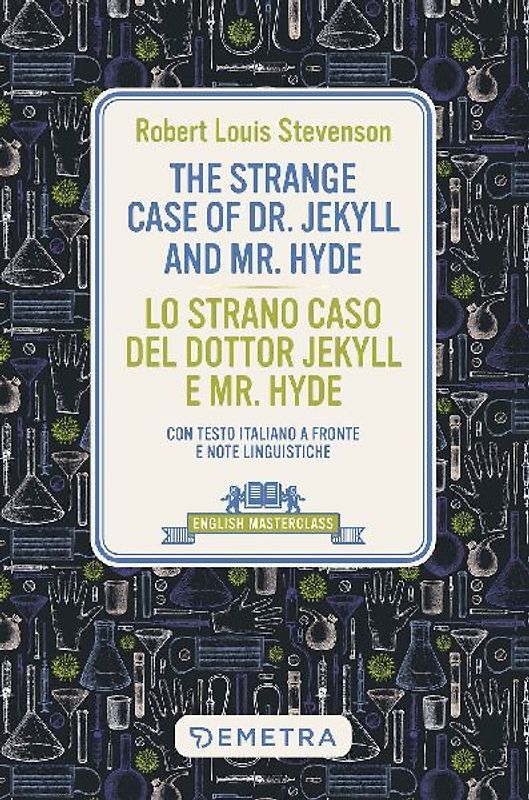 The strange case of Dr. Jekyll and Mr. Hyde-Lo strano caso del dottor Jekyll e Mr. Hyde. Con testo italiano a fronte e note linguistiche