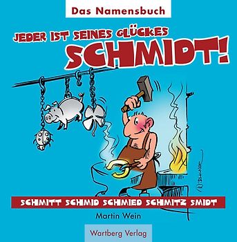 Jeder ist seines Glückes Schmidt!