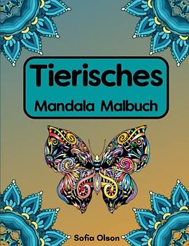 Tierische Mandala Malbuch: 40 Tiermandalas für Kinder | das Tier Mandala Malheft für Jungen und Mädchen | Ausmalbuch für Anfänger