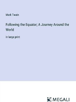 Following the Equator; A Journey Around the World