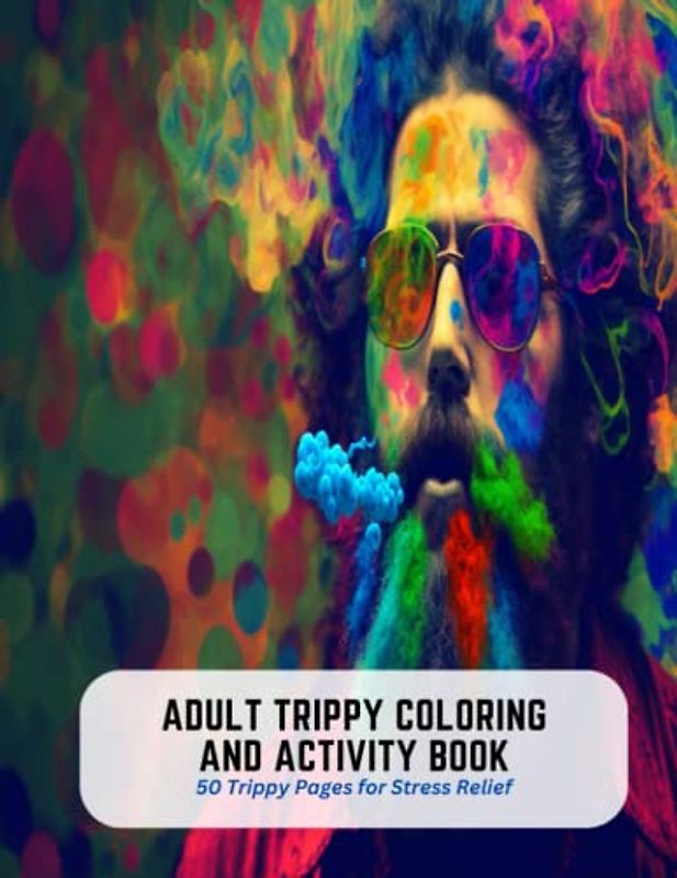 Adult Trippy Coloring and Activity Book: 50 Trippy Pages for Stress Relief