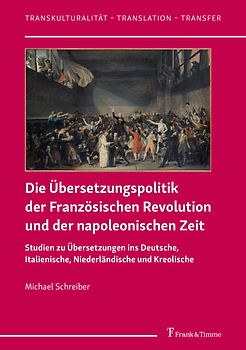 Die Übersetzungspolitik der Französischen Revolution und der napoleonischen Zeit