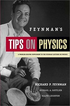 Feynman's Tips on Physics: A Problem-Solving Supplement to the Feynman Lectures on Physics - Feynman, Richard Phillips