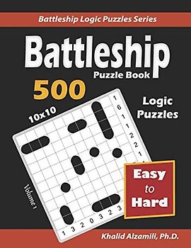 Battleship Puzzle Book: 500 Easy to Hard Puzzles (10x10) (Battleship Logic Puzzles Series, Band 1)