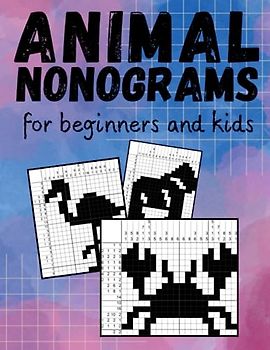 Animal Nonograms for Beginners and Kids: 52 Easy Puzzles with Riddles, Instructions to Complete and Solutions