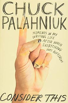 Consider This: Moments in My Writing Life after Which Everything Was Different